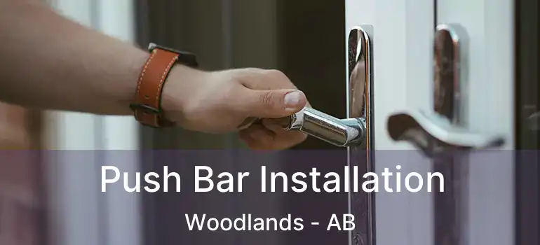  Push Bar Installation Woodlands - AB