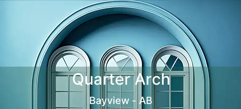  Quarter Arch Bayview - AB