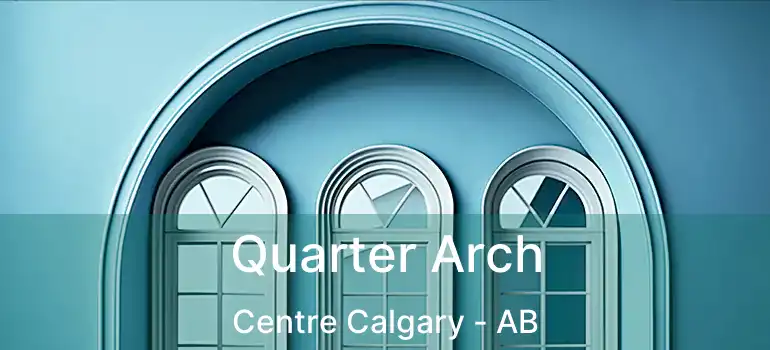 Quarter Arch Centre Calgary - AB