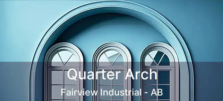  Quarter Arch Fairview Industrial - AB