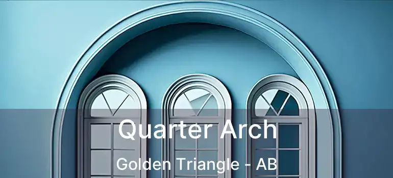  Quarter Arch Golden Triangle - AB