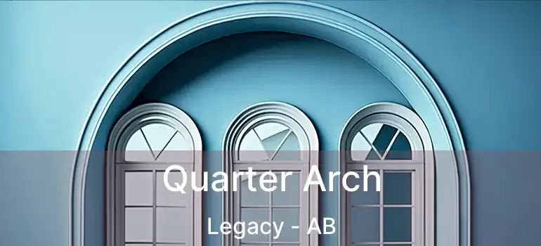  Quarter Arch Legacy - AB