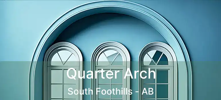  Quarter Arch South Foothills - AB