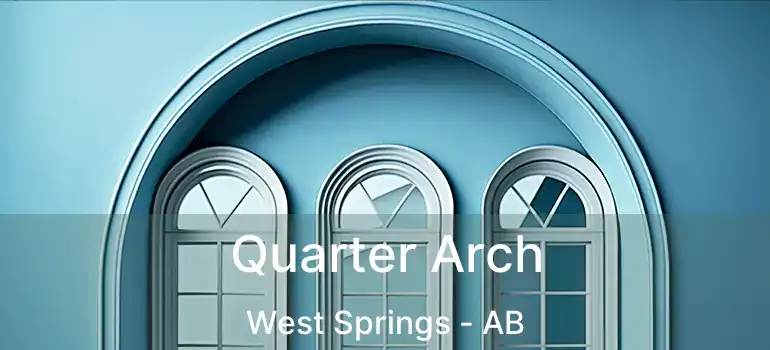  Quarter Arch West Springs - AB