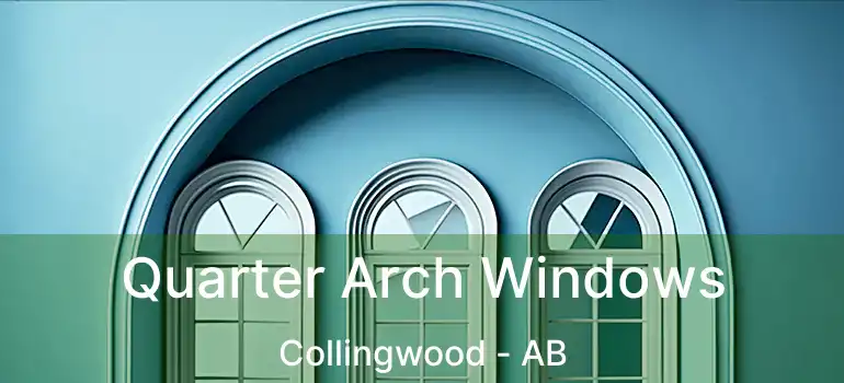  Quarter Arch Windows Collingwood - AB
