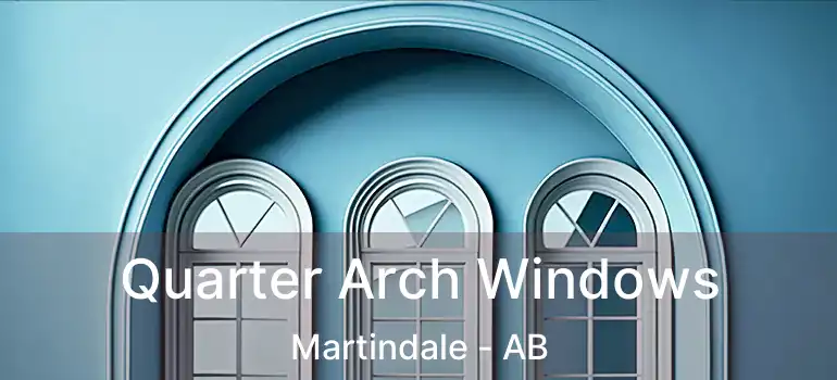  Quarter Arch Windows Martindale - AB