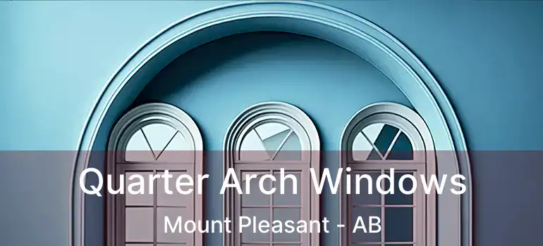  Quarter Arch Windows Mount Pleasant - AB