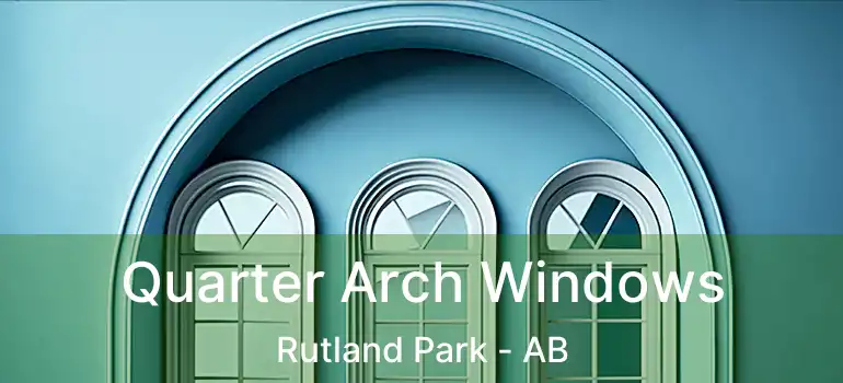  Quarter Arch Windows Rutland Park - AB