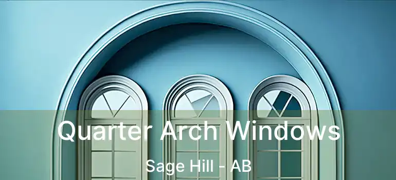  Quarter Arch Windows Sage Hill - AB