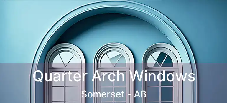  Quarter Arch Windows Somerset - AB
