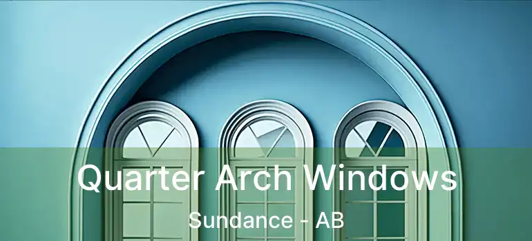  Quarter Arch Windows Sundance - AB