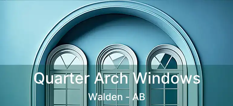  Quarter Arch Windows Walden - AB