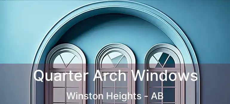  Quarter Arch Windows Winston Heights - AB
