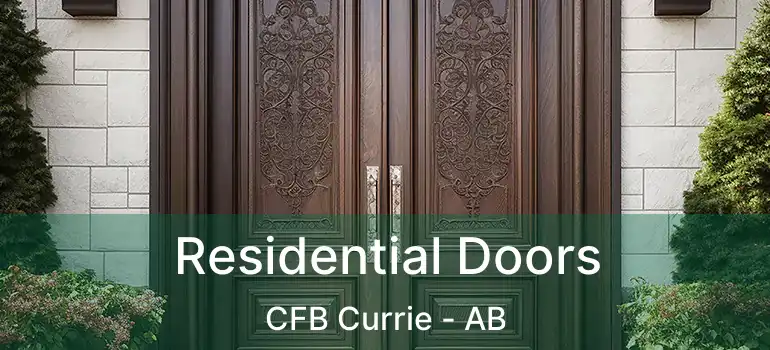  Residential Doors CFB Currie - AB