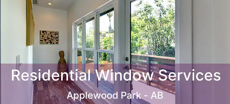  Residential Window Services Applewood Park - AB