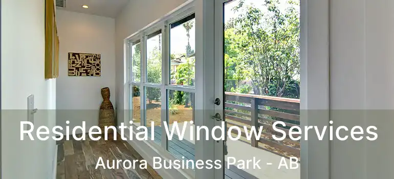  Residential Window Services Aurora Business Park - AB