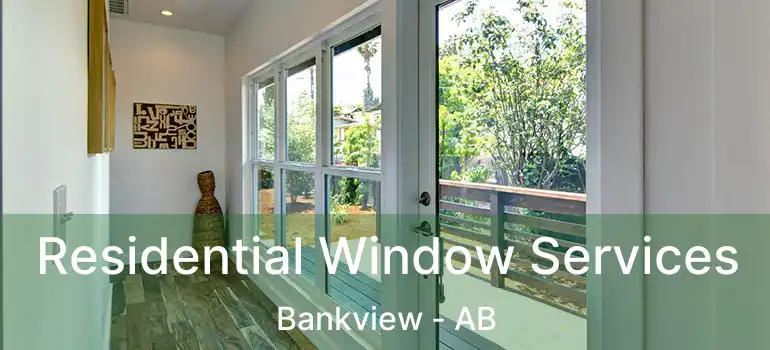  Residential Window Services Bankview - AB