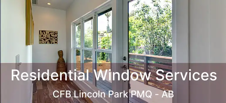  Residential Window Services CFB Lincoln Park PMQ - AB