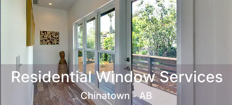  Residential Window Services Chinatown - AB