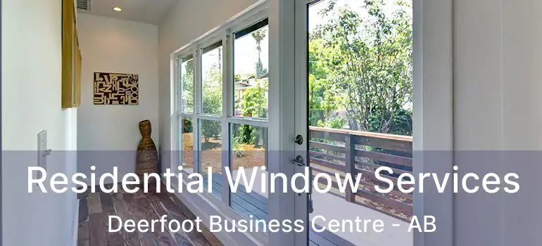  Residential Window Services Deerfoot Business Centre - AB
