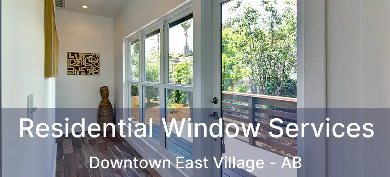  Residential Window Services Downtown East Village - AB