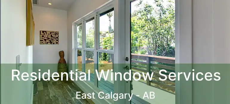  Residential Window Services East Calgary - AB