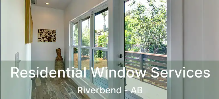  Residential Window Services Riverbend - AB