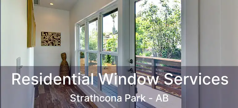  Residential Window Services Strathcona Park - AB