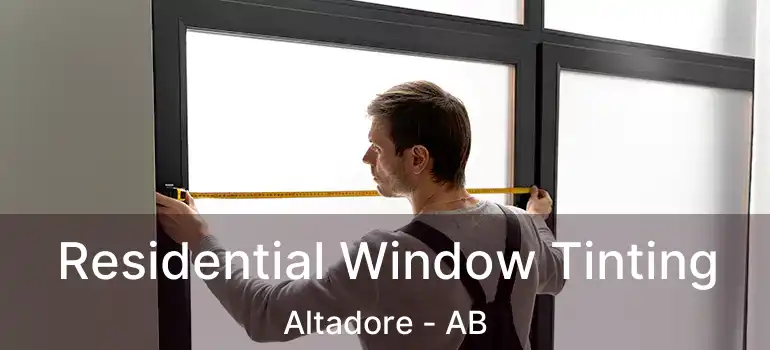  Residential Window Tinting Altadore - AB