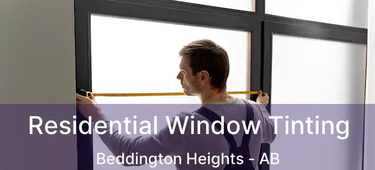  Residential Window Tinting Beddington Heights - AB