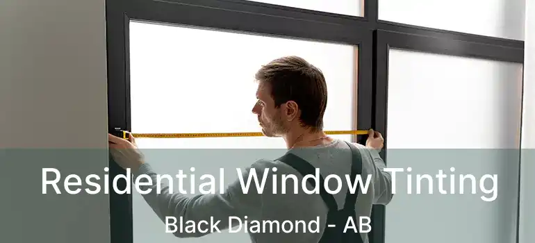  Residential Window Tinting Black Diamond - AB