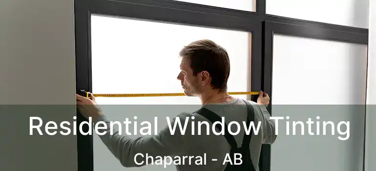  Residential Window Tinting Chaparral - AB
