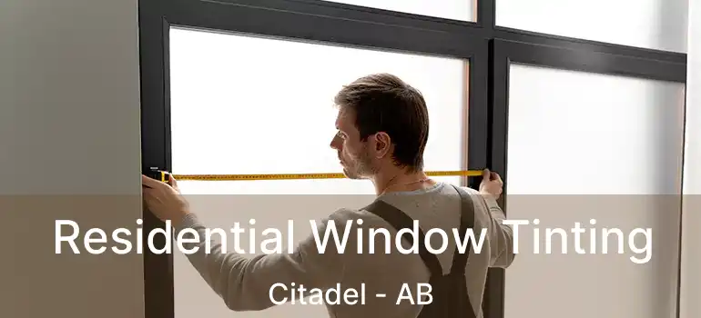  Residential Window Tinting Citadel - AB