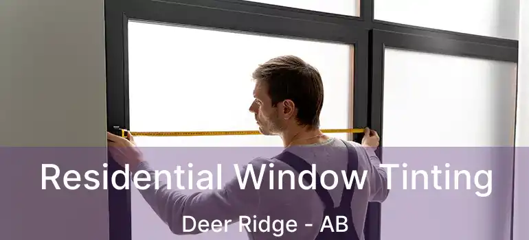  Residential Window Tinting Deer Ridge - AB