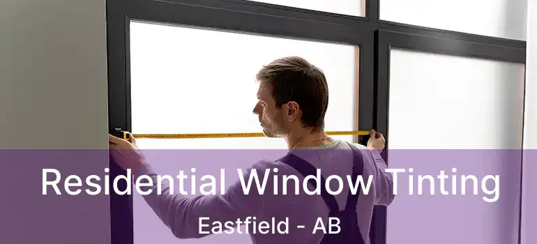  Residential Window Tinting Eastfield - AB