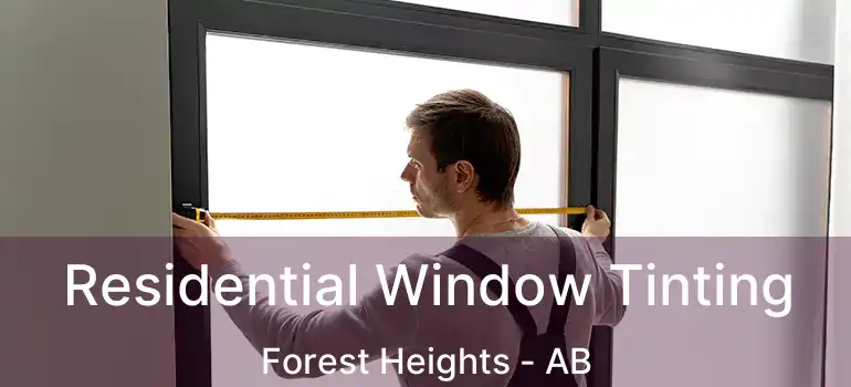  Residential Window Tinting Forest Heights - AB
