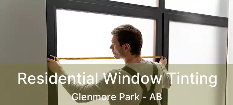  Residential Window Tinting Glenmore Park - AB