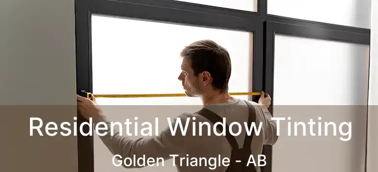  Residential Window Tinting Golden Triangle - AB