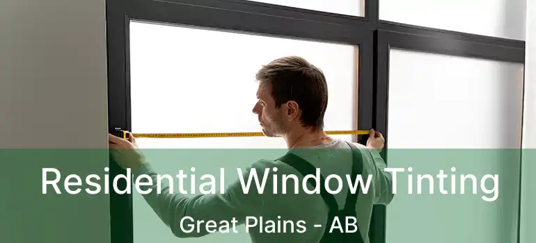  Residential Window Tinting Great Plains - AB