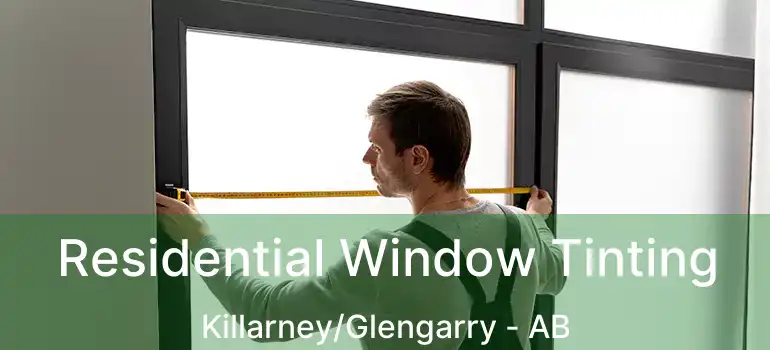  Residential Window Tinting Killarney/Glengarry - AB