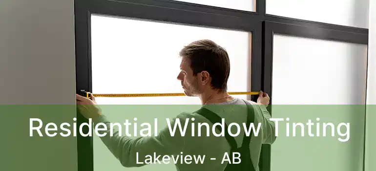  Residential Window Tinting Lakeview - AB
