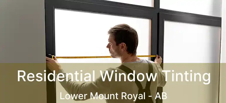  Residential Window Tinting Lower Mount Royal - AB