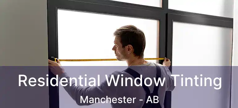  Residential Window Tinting Manchester - AB