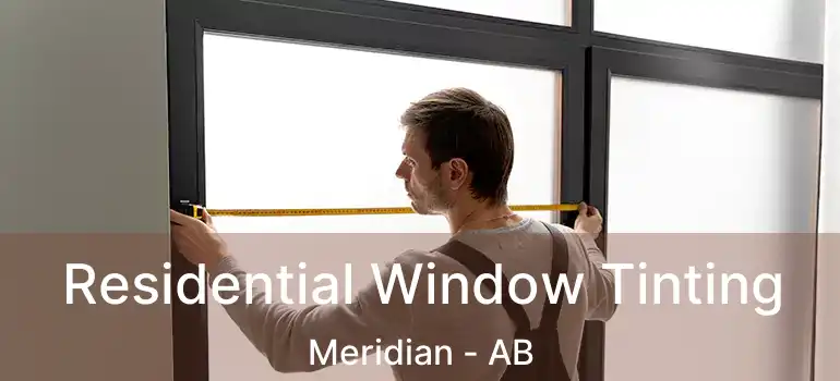  Residential Window Tinting Meridian - AB