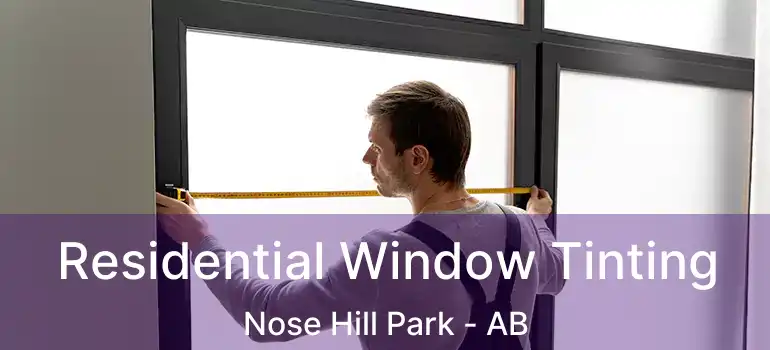  Residential Window Tinting Nose Hill Park - AB