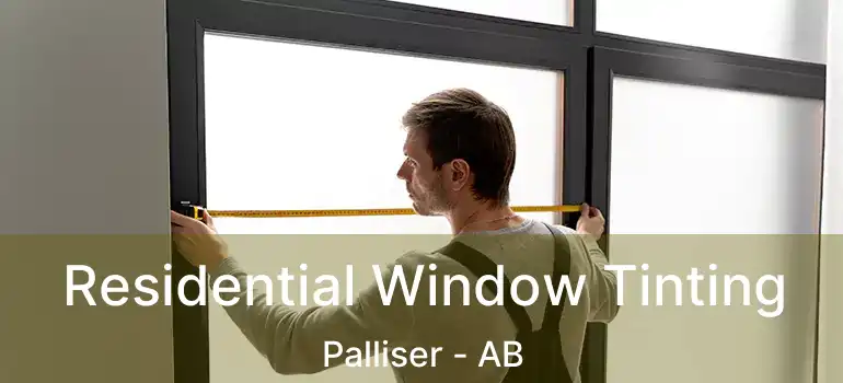  Residential Window Tinting Palliser - AB