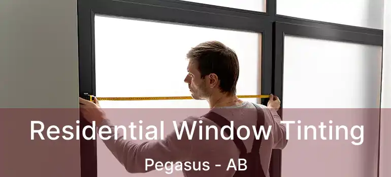  Residential Window Tinting Pegasus - AB