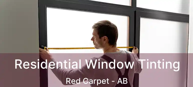  Residential Window Tinting Red Carpet - AB