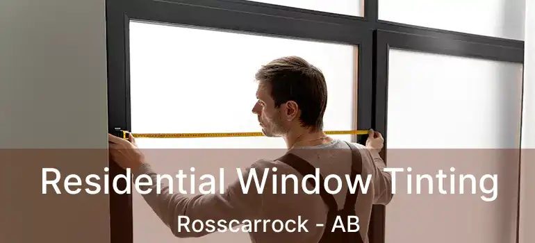  Residential Window Tinting Rosscarrock - AB