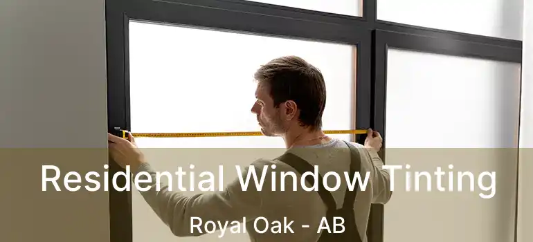  Residential Window Tinting Royal Oak - AB
